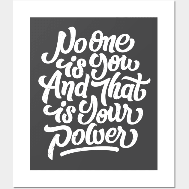 No one is you and that is your power Wall Art by bjornberglund